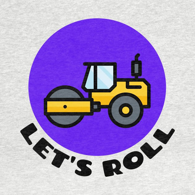 Let's Roll | Steamroller Pun by Allthingspunny